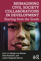 Margit Kontinen Van Wessel, Justice Nyigmah Bawole, Bawole Justice Nyigmah, Tiina Kontinen, Kontinen Tiina, Margit van Wessel - Reimagining Civil Society Collaborations in Development