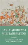 Ellora Berndt Bennett, Ellora Bennett, Guido M. Berndt, Berndt Guido M., Stefan Esders, Esders Stefan... - Early Medieval Militarisation