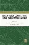 Sjoerd (University of Bristol Levelt, Sjoerd Levelt, Levelt Sjoerd, Michael D. Rose, Rose Michael D., Esther van Raamsdonk - Anglo-Dutch Connections in the Early Modern World