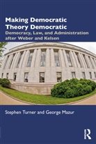 George Mazur, Stephen Turner, Stephen (University of Auckland Turner, Stephen (University of South Florida) Mazu Turner, Turner Stephen - Making Democratic Theory Democratic