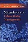 Bing-Jie (University of Technology Sydney Ni, Bing-Jie Ni, Ni Bing-Jie, Wei Wei, Wei Wei, Qiuxiang Xu - Microplastics in Urban Water Management