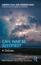 Andrew Fiala, Andrew Kling Fiala, Fiala Andrew, Jennifer Kling - Can War Be Justified?