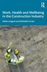 Helen Lingard, Helen (Ark Consulting Lingard, Helen Turner Lingard, Lingard Helen, Michelle Turner, Turner Michelle - Work, Health and Wellbeing in the Construction Industry