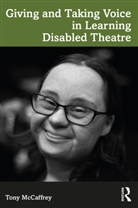 Tony Mccaffrey, McCaffrey Tony - Giving and Taking Voice in Learning Disabled Theatre