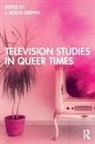F. Hollis Griffin, F. Hollis Griffin, Griffin F. Hollis - Television Studies in Queer Times