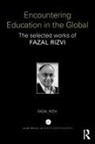 Fazal Rizvi, Fazal (The University of Melbourne Rizvi, Fazal (University of Melbourne Rizvi - Encountering Education in the Global