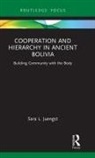 Sara L. Juengst - Cooperation and Hierarchy in Ancient Bolivia