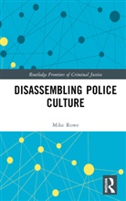 Mike Rowe, Mike (University of Liverpool Rowe, Rowe Mike - Disassembling Police Culture