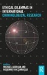 Michael (University of Calgary Adorjan, Michael Adorjan, Adorjan Michael, Rosemary Ricciardelli, Ricciardelli Rosemary - Ethical Dilemmas in International Criminological Research