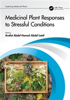 Arafat Abdel Hamed Abdel (South Valley Univ Latef, Arafat Abdel Hamed Abdel Latef - Medicinal Plant Responses to Stressful Conditions