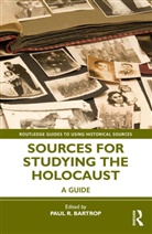 Paul R. (Professor Emeritus Bartrop, Paul R. Bartrop, Bartrop Paul R. - Sources for Studying the Holocaust