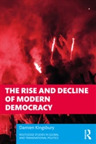 Damien Kingsbury, Damien (Deakin University Kingsbury, Kingsbury Damien - Rise and Decline of Modern Democracy