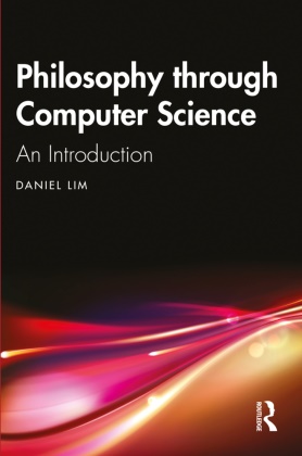 Daniel Lim, Lim Daniel - Philosophy Through Computer Science An Introduction