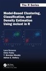 Chris Fraley, Fraley Chris, T. Brendan Murphy, Adrian E. Raftery, Raftery Adrian E., Luca Scrucca... - Model Based Clustering, Classification, and Density Estimation Using
