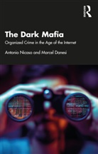 Marcel Danesi, Antonio Nicaso, Antonio Danesi Nicaso, Nicaso Antonio - Dark Mafia