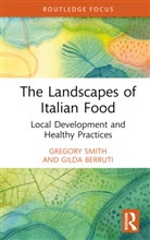 Gilda Berruti, Gregory Smith, Gregory Berruti Smith, Smith Gregory - Landscapes of Italian Food