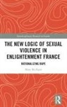 Mary Mcalpin, Mary (University of Tennessee Knoxville Mcalpin, McAlpin Mary - New Logic of Sexual Violence in Enlightenment France