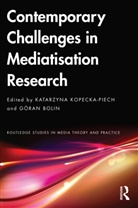 Katarzyna (Maria Curie-Skodowska Un Kopecka-Piech, Göran Bolin, Katarzyna Kopecka-Piech - Contemporary Challenges in Mediatisation Research