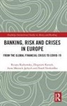 Renata Karkowska, Renata Korzeb Karkowska, Zbigniew Korzeb, Anna Matysek-Jędrych, Paweł Niedziółka - Banking, Risk and Crises in Europe
