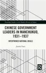 Jianda Yuan - Chinese Government Leaders in Manchukuo, 1931-1937