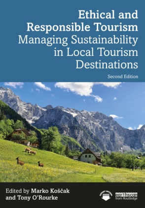 Marko Orourke Koscak, Marko Koscak, Marko Koščak, Tony O’Rourke, Tony O'Rourke - Ethical and Responsible Tourism - Managing Sustainability in Local Tourism Destinations