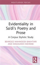 Behrooz Mahmoodi-Bakhtiari, Behrooz Mehrabi Mahmoodi-Bakhtiari, Masoumeh Mehrabi - Evidentiality in Sa''di''s Poetry and Prose