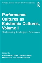 Erika (Free University of Berlin Fischer-Lichte, Erika Jost Fischer-Lichte, Erika Fischer-Lichte, Fischer-Lichte Erika, Torsten Jost, Jost Torsten... - Performance Cultures As Epistemic Cultures, Volume I