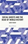 Martyn Hudson, Martyn (Northumbria University Hudson, Hudson Martyn - Social Ghosts and the Dead of World History
