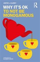 Justin L. Clardy - Why It''s Ok to Not Be Monogamous