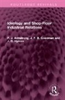 P. J. Armstrong, P. J. Goodman Armstrong, J. F. B. Goodman, J. D. Hyman - Ideology and Shop-Floor Industrial Relations