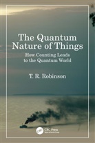 T R Robinson - Quantum Nature of Things