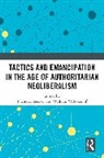 Nicholas (University of Texas Kiersey, Nicholas Kiersey, Kiersey Nicholas, William W. Sokoloff - Tactics and Emancipation in the Age of Authoritarian Neoliberalism