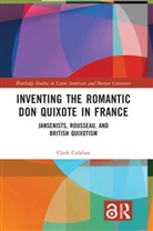 Clark Colahan - Inventing the Romantic Don Quixote in France