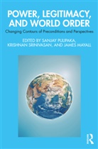 Sanjay Srinivasan Pulipaka, James Mayall, Mayall James, Sanjay Pulipaka, Pulipaka Sanjay, Krishnan Srinivasan - Power, Legitimacy, and World Order