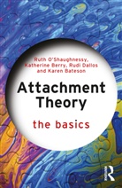 Karen Bateson, Bateson Karen, Katherine Berry, Berry Katherine, Rudi Dallos, Dallos Rudi... - Attachment Theory