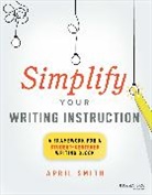 April Smith, Smith April - Simplify Your Writing Instruction