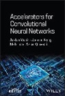 Joonho Kong, Arslan Munir, Arslan (Kansas State University Munir, Munir Arslan, Mahmood Azhar Qureshi - Accelerators for Convolutional Neural Networks