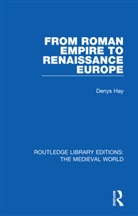 Denys Hay - From Roman Empire to Renaissance Europe