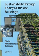 Amritanshu Sharma Shukla, Atul Sharma, Sharma Atul, Amritanshu Shukla, Shukla Amritanshu - Sustainability Through Energy-Efficient Buildings