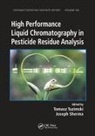 Tomasz (Medical University of Lublin Tuzimski, Tomasz Sherma Tuzimski, Joseph Sherma, Tomasz Tuzimski - High Performance Liquid Chromatography in Pesticide Residue Analysis