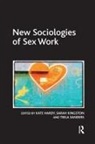 Kate Hardy, Kate Kingston Hardy, Sarah Kingston - New Sociologies of Sex Work