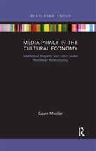 Gavin Mueller - Media Piracy in the Cultural Economy