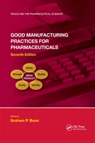 Graham P. Bunn, Bunn Graham P., Graham P. Bunn, Bunn Graham P. - Good Manufacturing Practices for Pharmaceuticals, Seventh Edition