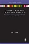 Julia T. Shaw, Julia T. (Ohio State University Shaw, Vicki R. Lind, Lind Vicki R., Constance McKoy, McKoy Constance - Culturally Responsive Choral Music Education