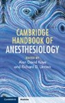 Alan David (Louisiana State University Schoo Kaye, Alan David Kaye, Alan David (Louisiana State University School of Medicine) Kaye, Kaye Alan David, Richard D Urman, Richard D. Urman... - Cambridge Handbook of Anesthesiology