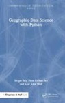 Dani Arribas-Bel, Sergio Rey, Sergio Arribas-Bel Rey, Levi John Wolf - Geographic Data Science With Python