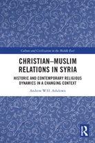 Andrew W. H. Ashdown - Christianmuslim Relations in Syria
