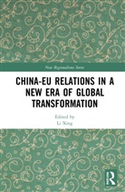 LI (Aalborg University Xing, Li Xing, Xing Li - China-Eu Relations in a New Era of Global Transformation