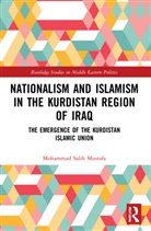 Mohammad Salih Mustafa - Nationalism and Islamism in the Kurdistan Region of Iraq
