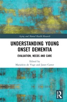 Marjolein (Maastricht University De Vugt, Janet Carter, Marjolein de Vugt - Understanding Young Onset Dementia
